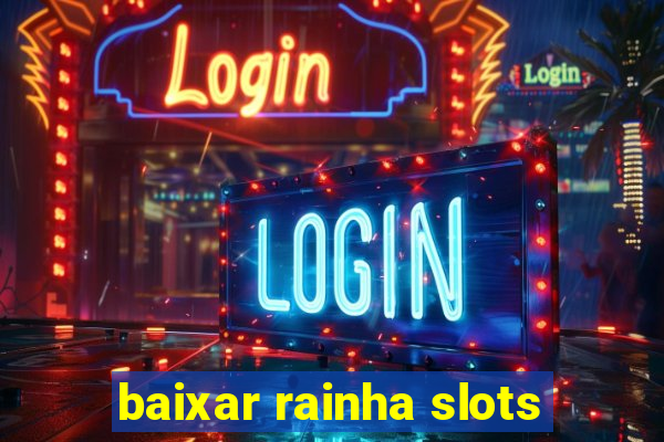 baixar rainha slots